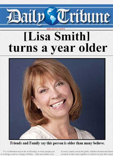 Daily Tribune Funny Aging     GREAT NEWS! Your Birthday's here.
